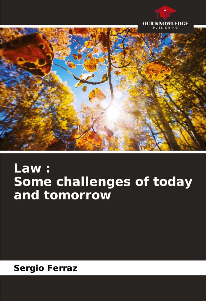 Law : Some challenges of today and tomorrow