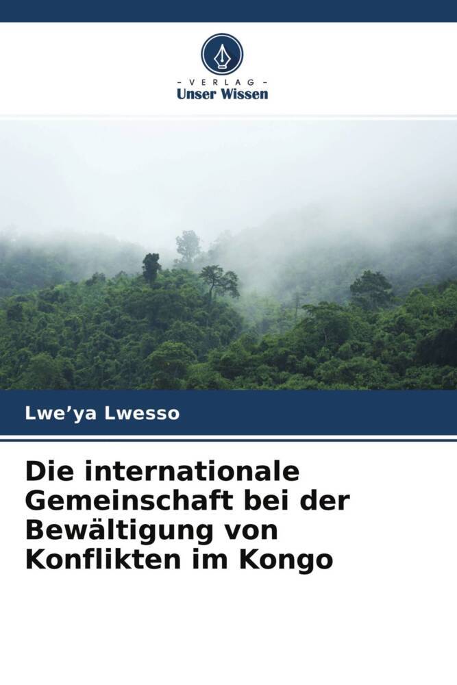 Die internationale Gemeinschaft bei der Bewältigung von Konflikten im Kongo