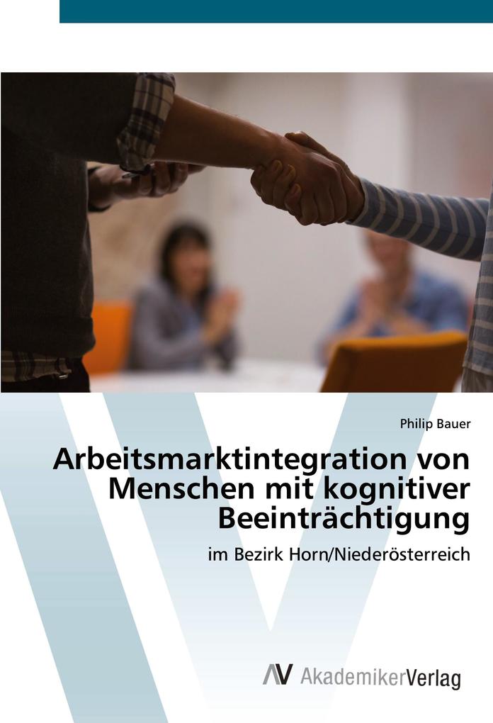 Arbeitsmarktintegration von Menschen mit kognitiver Beeinträchtigung - Philip Bauer