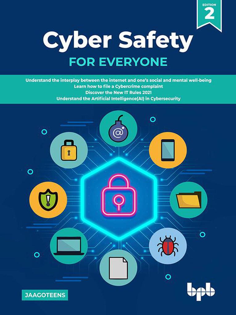 Cyber Safety for Everyone: Understand the Interplay between the Internet and one‘s Social and Mental Well-Being (English Edition)