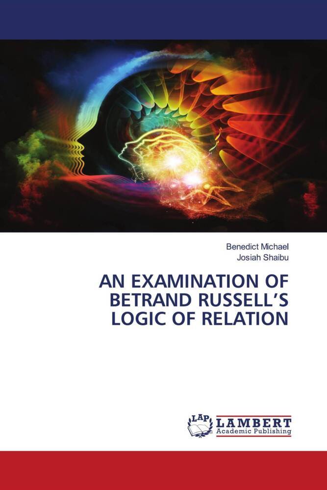 AN EXAMINATION OF BETRAND RUSSELL'S LOGIC OF RELATION