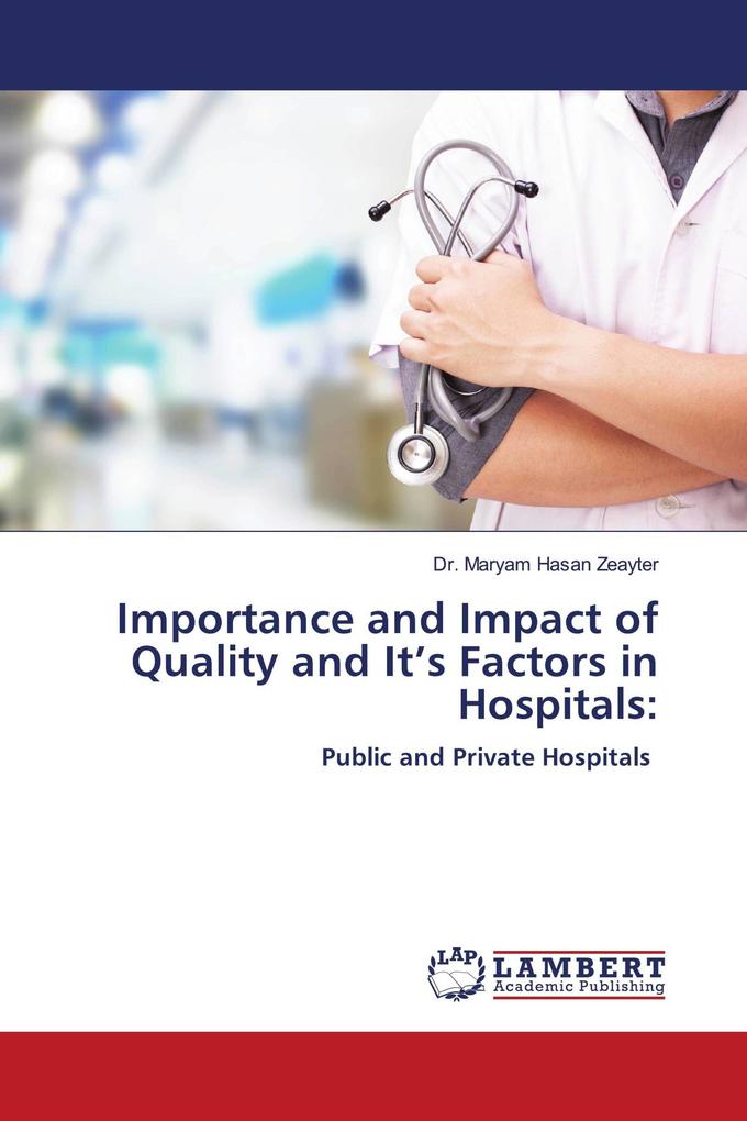 Importance and Impact of Quality and It's Factors in Hospitals:
