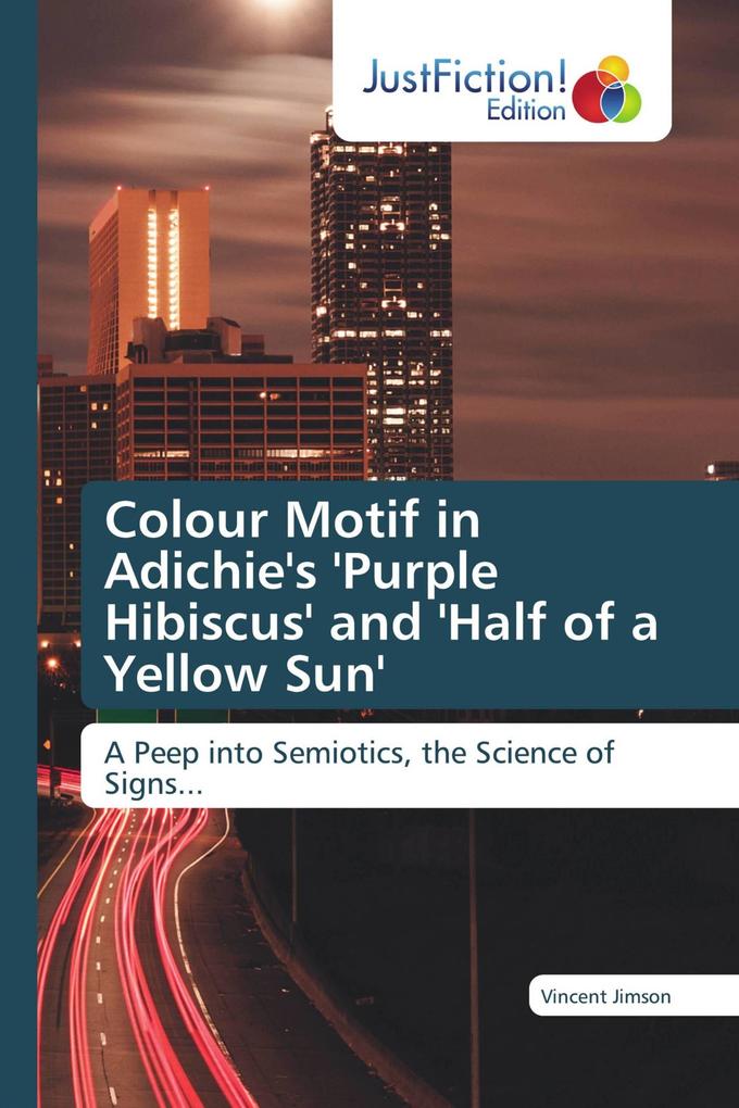 Colour Motif in Adichie's 'Purple Hibiscus' and 'Half of a Yellow Sun'
