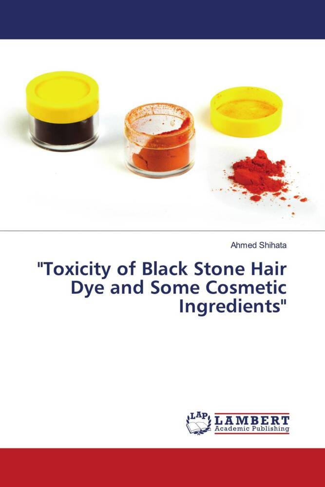 'Toxicity of Black Stone Hair Dye and Some Cosmetic Ingredients'