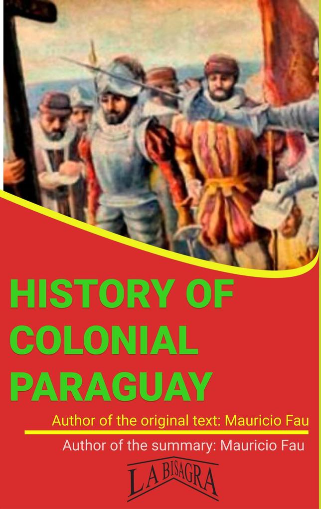 Summary Of History Of Colonial Paraguay By Mauricio Fau (UNIVERSITY SUMMARIES)