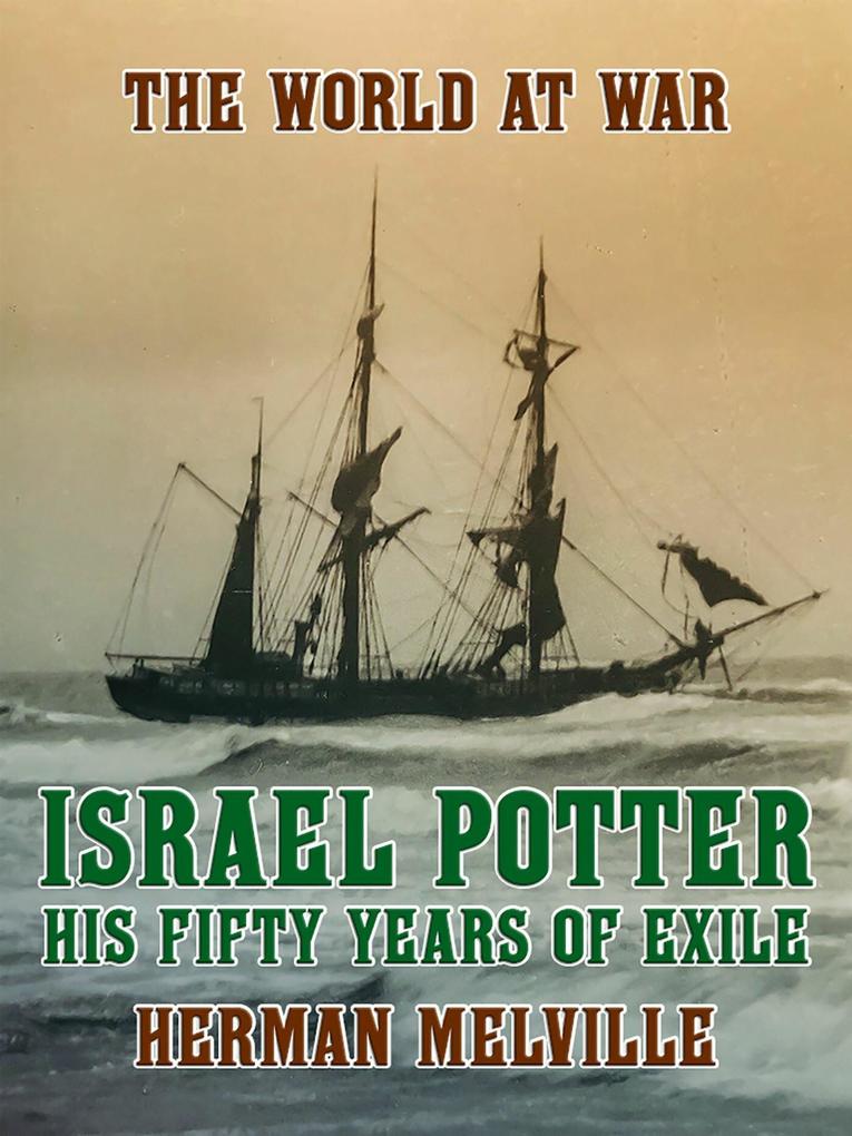 Israel Potter His Fifty Years of Exile