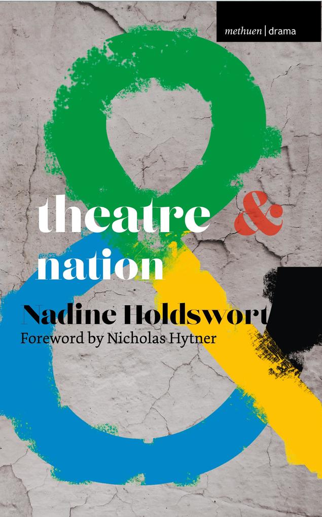 Theatre and Nation - Nadine Holdsworth/ Nicholas Hytner