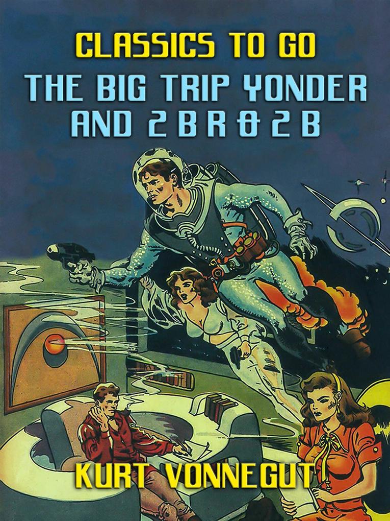The Big Trip Yonder and 2 B R 0 2 B