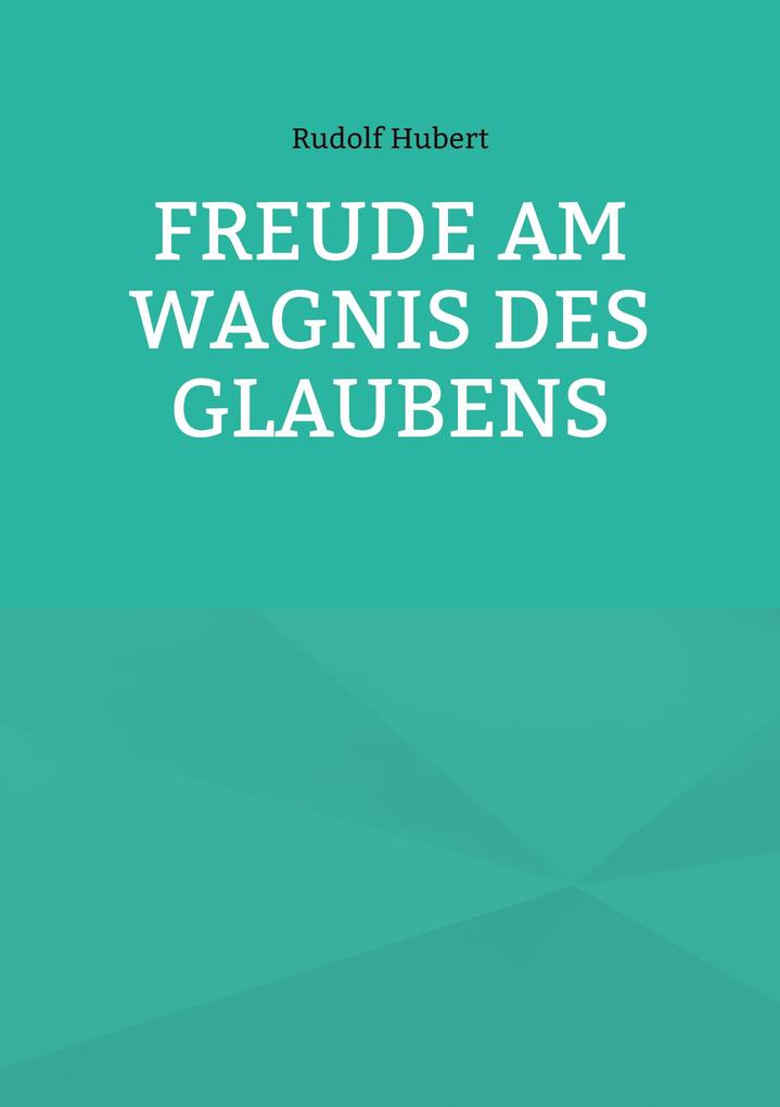Freude am Wagnis des Glaubens