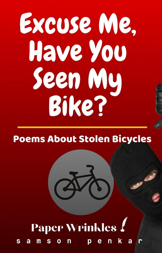 Excuse Me Have You Seen My Bike?