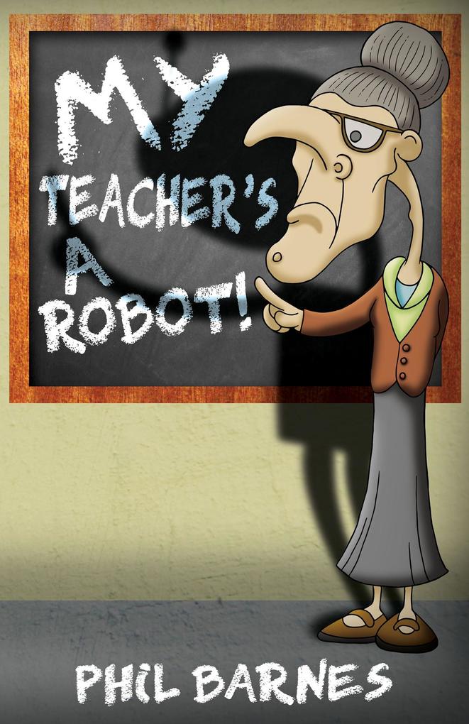 My Teacher‘s a Robot!