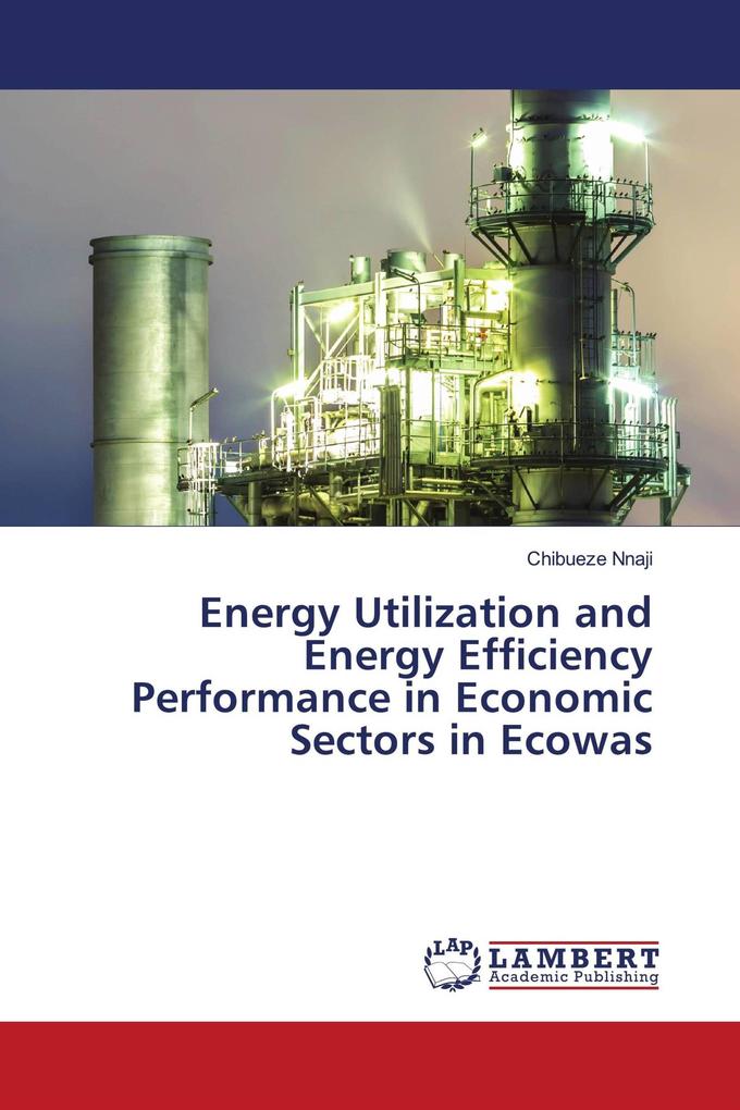Energy Utilization and Energy Efficiency Performance in Economic Sectors in Ecowas