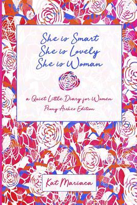She is Woman: A Quiet Little Diary for Women (Peony Arches)