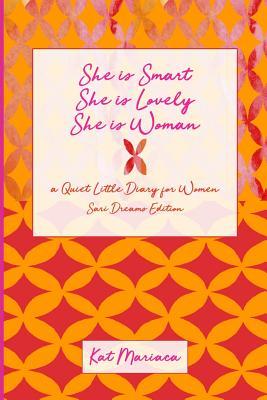 She is Woman: A Quiet Little Diary for Women (Sari Dreams)