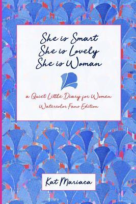 She is Woman: A Quiet Little Diary for Women (Watercolor Fans)