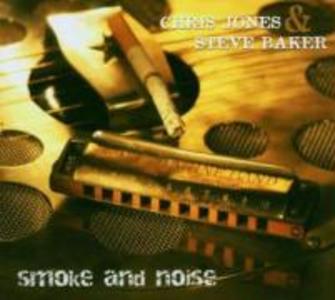 Smoke And Noise - Steve & Jones Baker