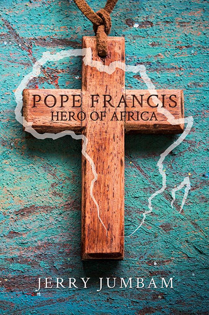 Pope Francis Hero of Africa
