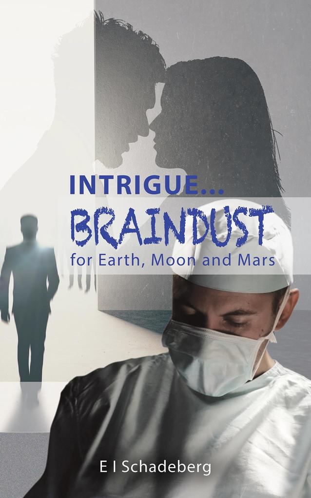 Intrigue... Braindust for Earth Moon and Mars