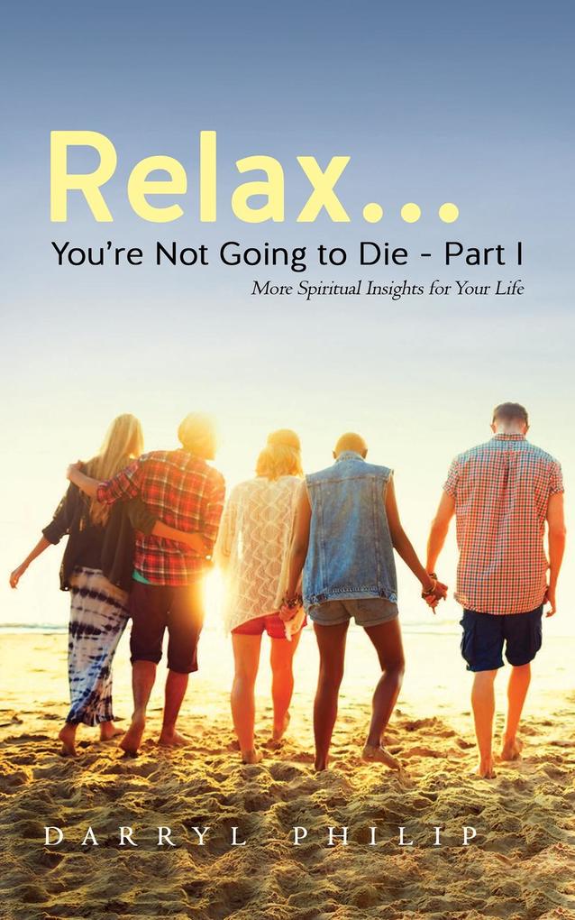 Relax... You‘re Not Going to Die - Part I