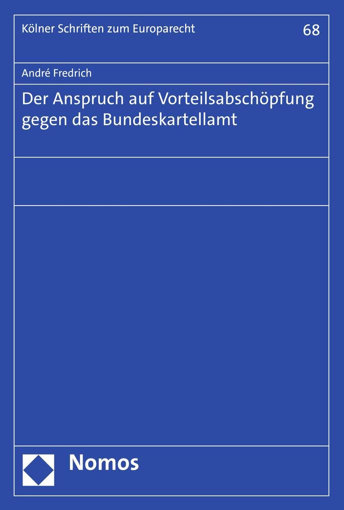 Der Anspruch auf Vorteilsabschöpfung gegen das Bundeskartellamt