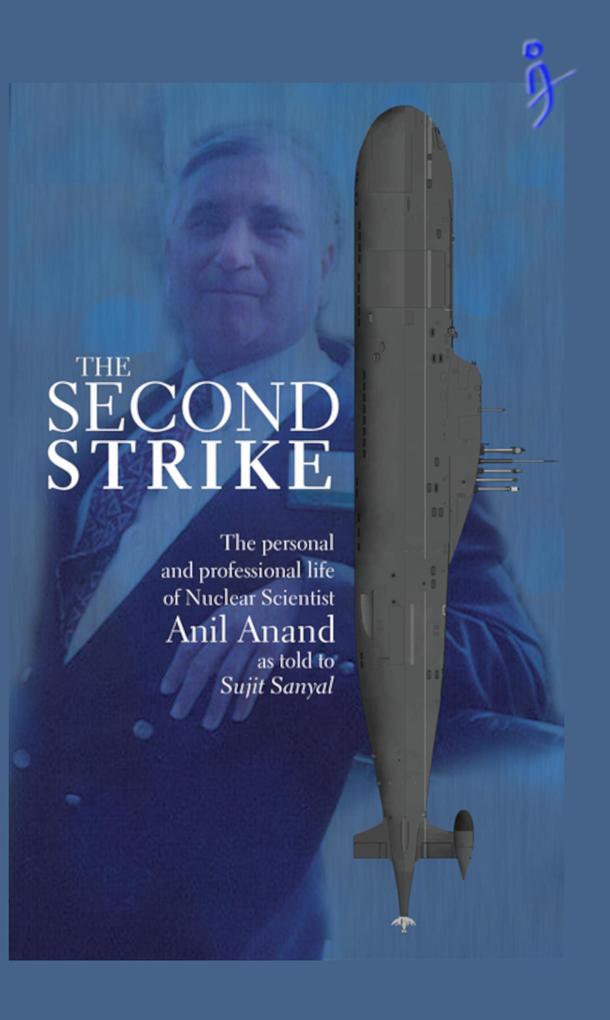The Second Strike - The Personal and Professional life of nuclear scientist Anil Anand