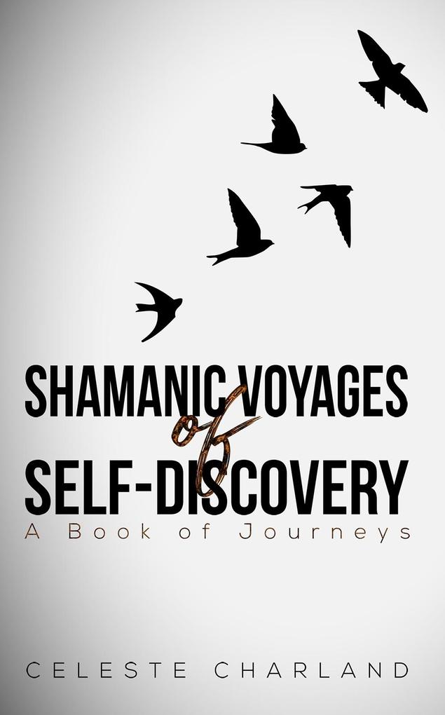 Shamanic Voyages of Self-Discovery