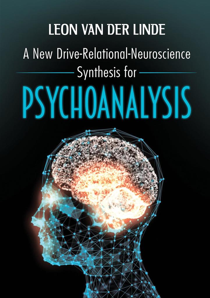 New Drive-Relational-Neuroscience Synthesis for Psychoanalysis
