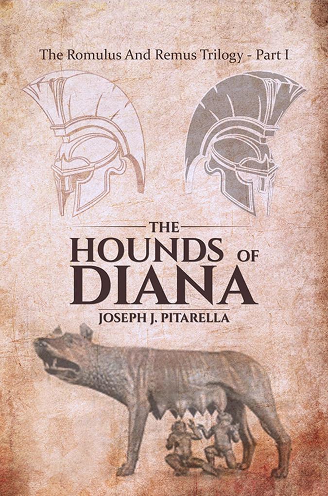 Hounds of Diana - The Romulus and Remus Trilogy - Part I