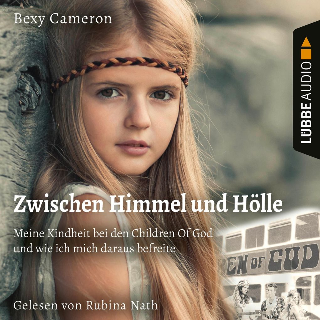 Zwischen Himmel Und Hölle - Meine Kindheit bei den Children Of God und wie ich mich daraus befreite