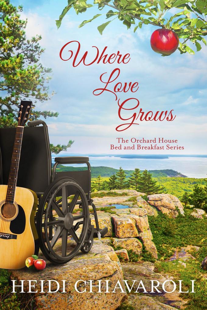 Where Love Grows (The Orchard House Bed and Breakfast Series #3)
