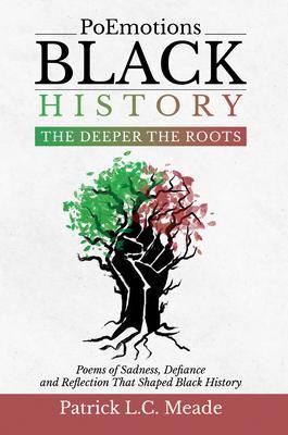PoEmotions Black History The Deeper the Roots: The Deeper the Roots