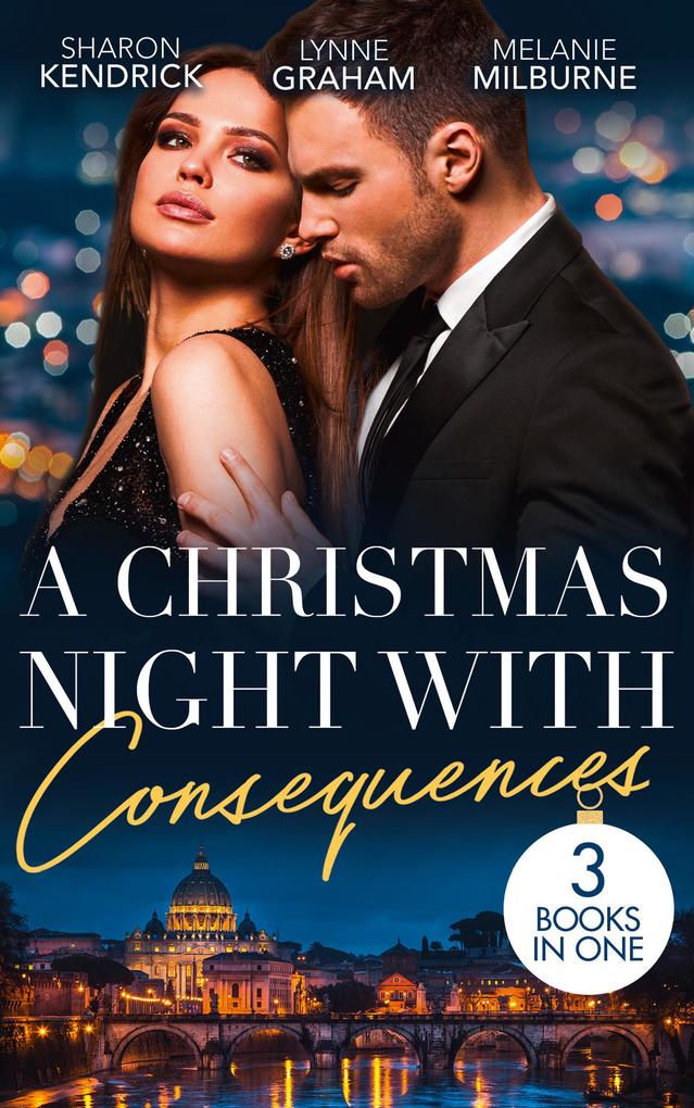 A Christmas Night With Consequences: The Italian‘s Christmas Secret (One Night With Consequences) / The Italian‘s Christmas Child / Unwrapping His Convenient Fiancée