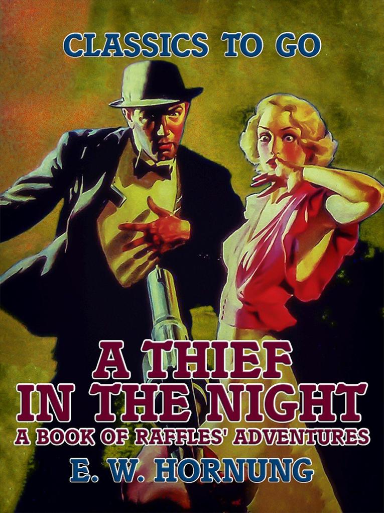 A Thief in the Night A Book of Raffles‘ Adventures