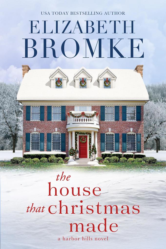 The House that Christmas Made (Harbor Hills #4)