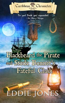 Blackbeard the Pirate and Stede Bonnet‘s Fateful Clash