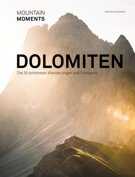 Mountain Moments - Dolomiten - Die schönsten Fotospots und Wanderungen