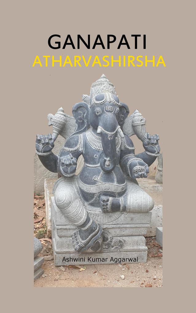Ganapati Atharvashirsha: Essence and Sanskrit Grammar