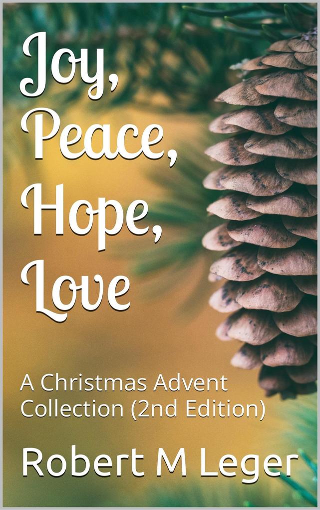 Joy Peace Hope Love (A Christmas Advent Collection)