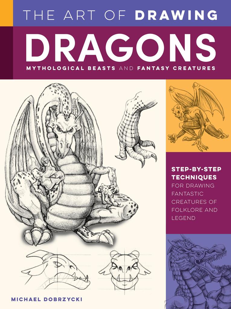 The Art of Drawing Dragons Mythological Beasts and Fantasy Creatures