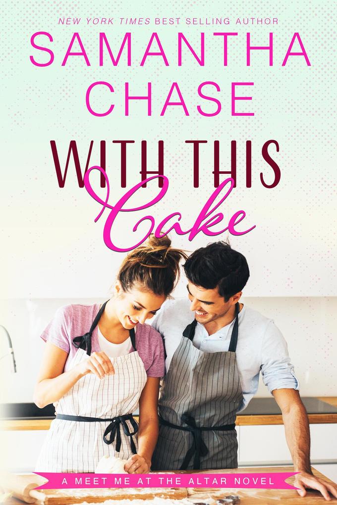 With This Cake (Meet Me at the Altar #2)