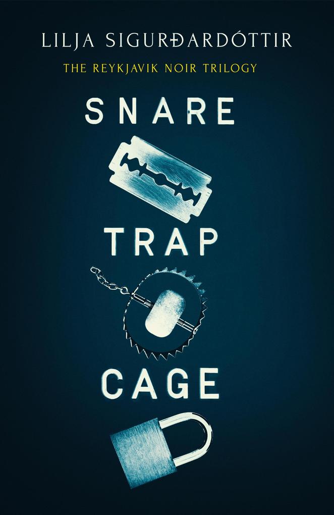 The Reykjavik Noir Trilogy (Books 1-3 in the dark atmospheric nail-bitingly fast-paced Icelandic series: Snare Trap and Cage)