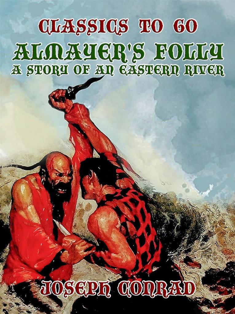 Almayer‘s Folly A Story of an Eastern River