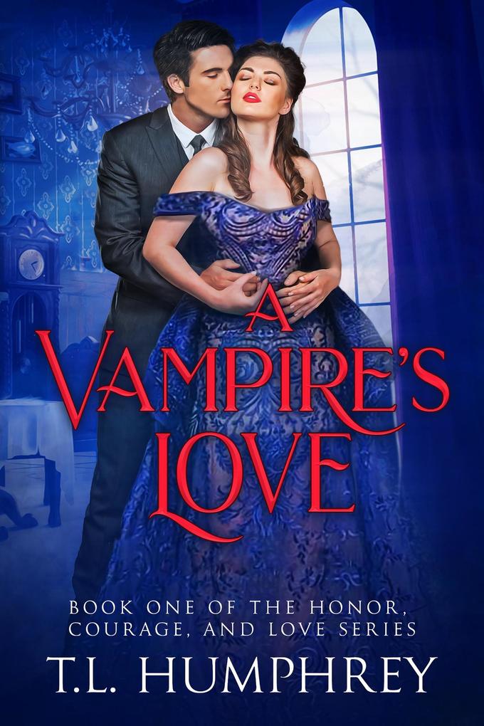 A Vampire‘s Love (The Honor Courage and Love Series #1)