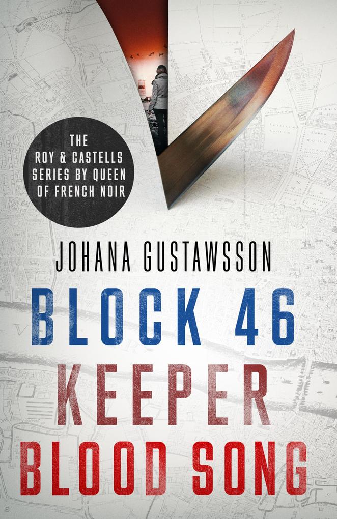 The Roy & Castells series by Queen of French Noir Johana Gustawsson (Books 1-3 in the addictive breathtaking award-winning series: Block 46 Keeper and Blood Song)
