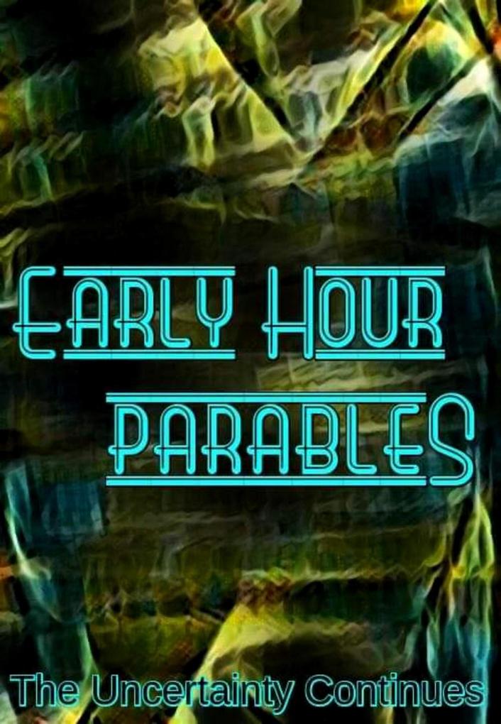 Early Hour Parables (The Parable Collection #3)