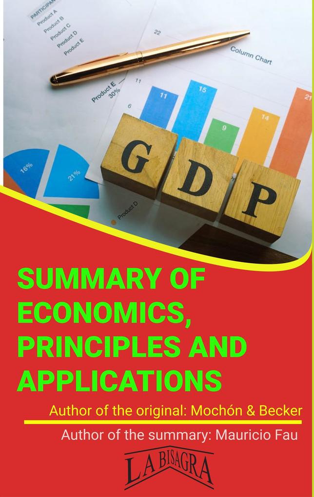Summary Of Economics Principles And Applications By Mochón & Becker (UNIVERSITY SUMMARIES)