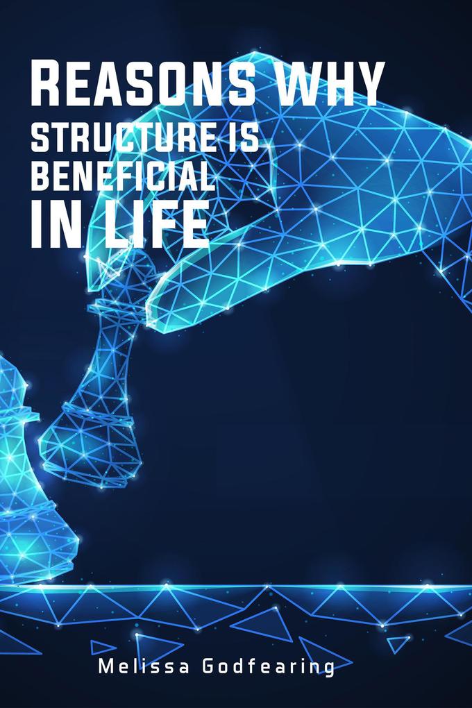 Reasons Why Structure is Beneficial in Life