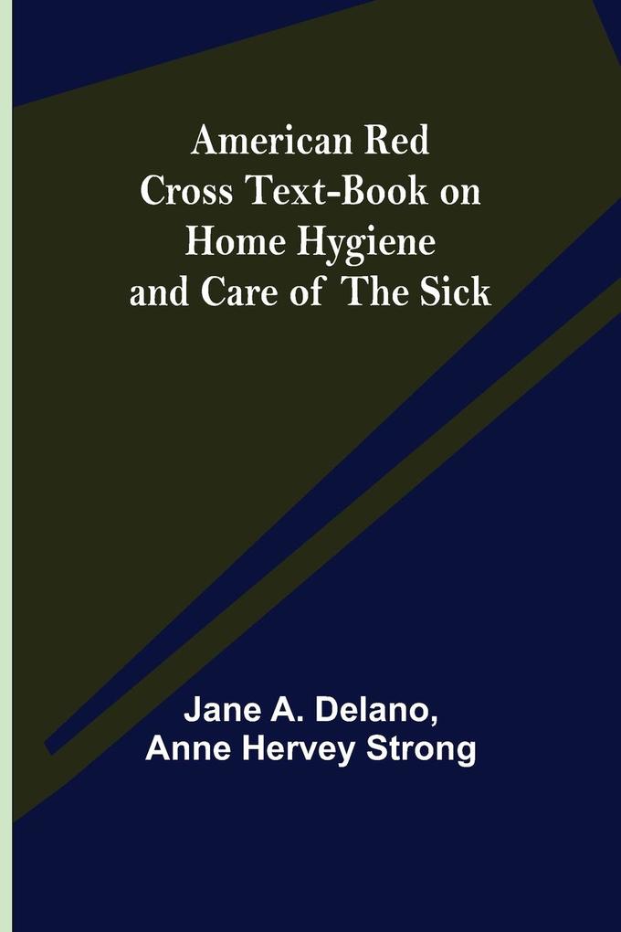 American Red Cross Text-Book on Home Hygiene and Care of the Sick
