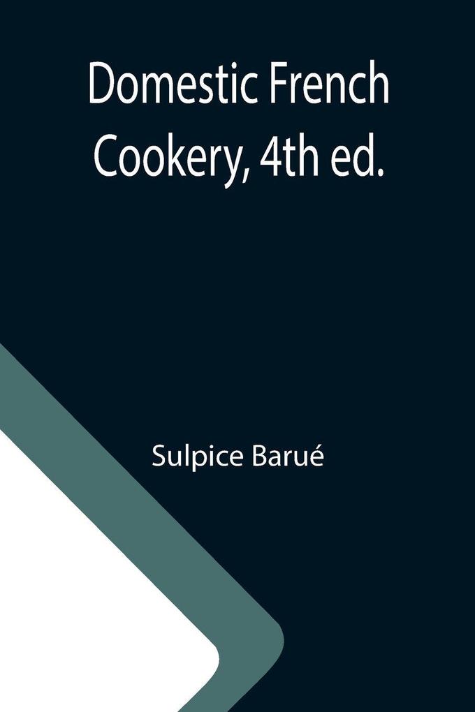 Domestic French Cookery 4th ed.