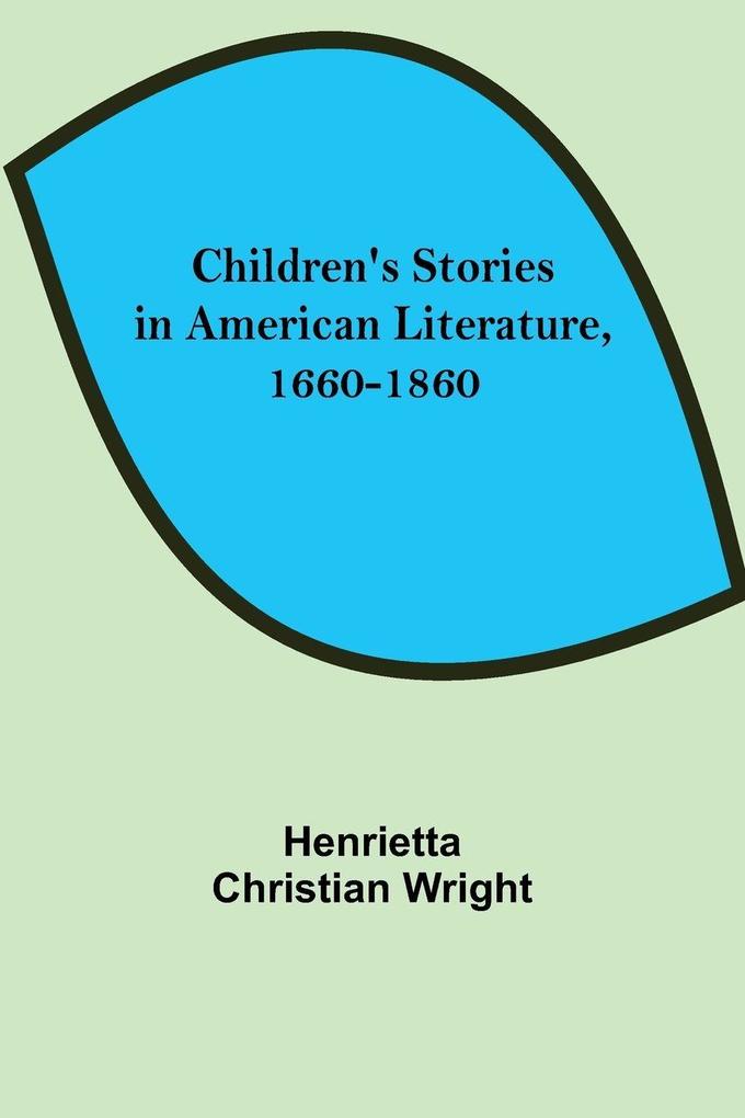 Children's Stories in American Literature 1660-1860